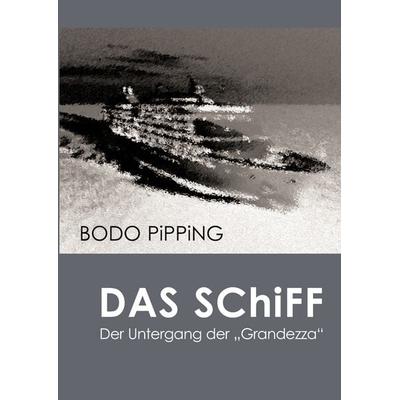 Das Schiff, Taschenbuch von Bodo Pipping, BoD – Books on Demand, 978-3-8370-0538-7