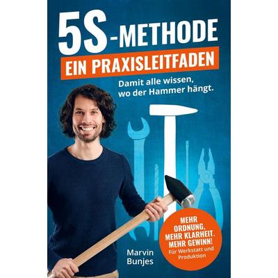 5S-Methode: Ein Praxisleitfaden, Taschenbuch von Marvin Bunjes, Bookmundo Direct, 978-94-036-9958-5