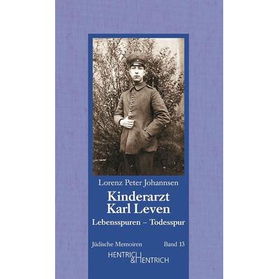 Kinderarzt Karl Leven. Lebensspuren - Todesspur, Gebundene Ausgabe von Lorenz Peter Johannsen, Hentrich und Hentrich Verlag Berlin, 978-3-938485-05-7