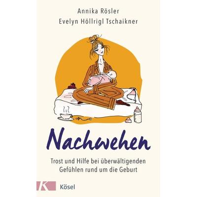 Nachwehen, Taschenbuch von Annika Rösler,Evelyn Höllrigl Tschaikner, Kösel, 978-3-466-31160-6
