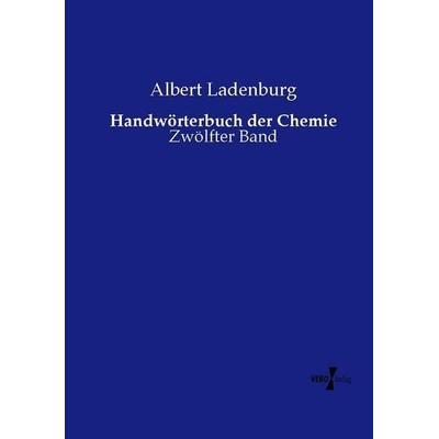Handwörterbuch der Chemie, Taschenbuch von Albert Ladenburg, Vero Verlag, 978-3-7372-0846-8