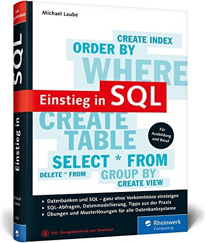 Michael Laube - Einstieg in SQL: Für alle wichtigen Datenbanksysteme: MySQL, PostgreSQL, MariaDB, MS SQL. Ohne Vorkenntnisse einsteigen! - Preis vom 05.10.2026 03:47:11 h