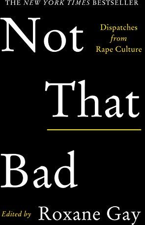 Roxane Gay - Not That Bad: Dispatches from Rape Culture - Preis vom 09.10.2026 07:28:09 h