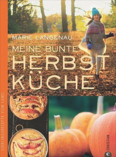 Marie Langenau - Herbstküche: Lieblingsrezepte vom Land. Das Kochbuch mit den besten saisonalen Rezepten aus der Landküche für den Herbst; 75 Herbstrezepte von der Kürbissuppe bis zum Auflauf - Preis vom 13.10.2026 19:28:25 h