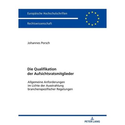 Die Qualifikation der Aufsichtsratsmitglieder, Taschenbuch von Johannes Porsch, Peter Lang GmbH, Internationaler Verlag der Wissenschaften,