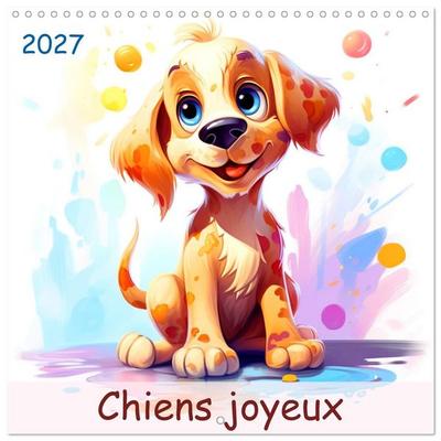 Chiens joyeux (Calendrier mural carré 2027 30x30 cm) Calendrier double avec une page pour vos prises de notes