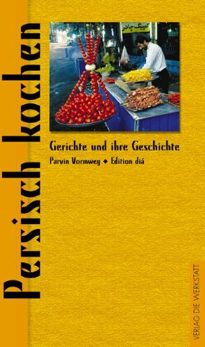 Parvin Vormweg - Persisch kochen. Gerichte und ihre Geschichte - Preis vom 10.10.2026 11:48:34 h