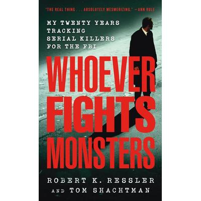 Whoever Fights Monsters, Taschenbuch von Robert K. Ressler, Macmillan USA, 978-0-312-95044-6