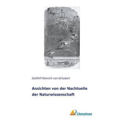 Ansichten von der Nachtseite der Naturwissenschaft, Taschenbuch von Gotthilf Heinrich Schubert, Literaricon, 978-3-95913-787-4