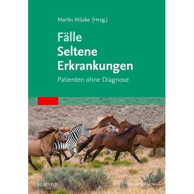 Fälle Seltene Erkrankungen, Taschenbuch von Martin Mücke, Urban & Fischer in Elsevier, 978-3-437-15041-8