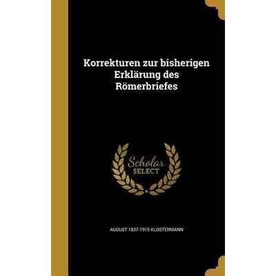 GER-KORREKTUREN ZUR BISHERIGEN, Gebundene Ausgabe von August 1837-1915 Klostermann, Creative Media Partners, LLC, 978-1-374-14185-8