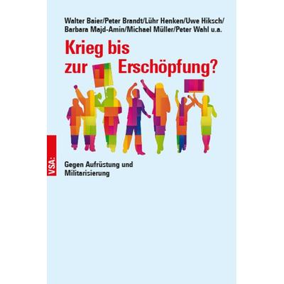 Krieg bis zur Erschöpfung?, Taschenbuch von Walter Baier,Peter Brandt,Lühr Henken,Barbara Majd-Amin,Michael Müller, Vsa, 978-3-96488-167-0