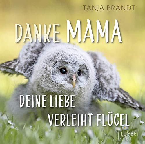 Tanja Brandt - Danke Mama, deine Liebe verleiht Flügel - Preis vom 09.10.2026 07:28:09 h