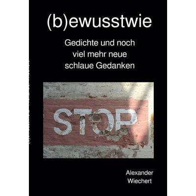 (b)ewusstwie 2, Taschenbuch von Alexander Wiechert, BoD – Books on Demand, 978-3-7562-1937-7