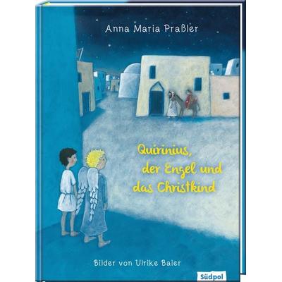 Quirinius, der Engel und das Christkind, Gebundene Ausgabe von Anna Maria Prassler, Südpol Verlag GmbH, 978-3-96594-111-3