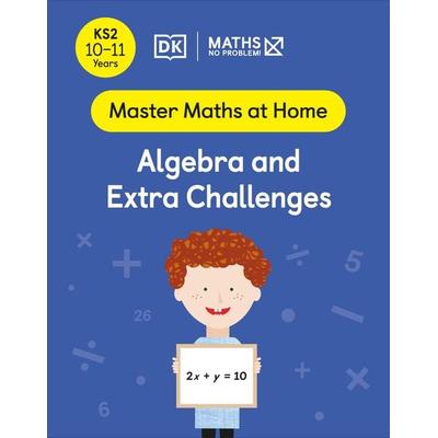Maths - No Problem! Algebra and Extra Challenges, Ages 10-11 (Key Stage 2), Taschenbuch von Maths-No Problem!, Dorling Kindersley Travel & Learning,