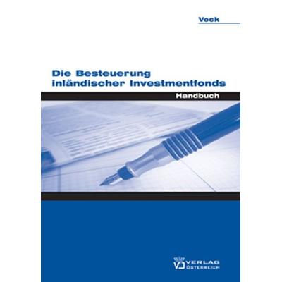 Die Besteuerung inländischer Investmentfonds, Taschenbuch von Martin Vock, Verlag Österreich, 978-3-7046-4660-6