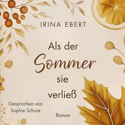 Als der Sommer sie verließ - Irina Ebert, Audio, 4070169561359