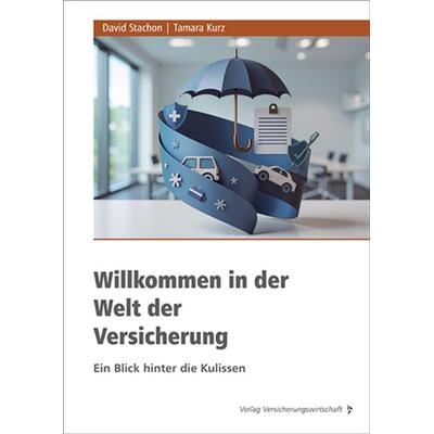 Willkommen in der Welt der Versicherung, Taschenbuch von Tamara Kurz,David Stachon, Verlag Versicherungswirtschaft, 978-3-96329-558-4