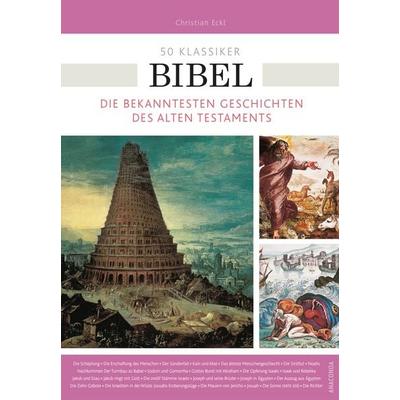 50 Klassiker Bibel, Taschenbuch von Christian Eckl, Anaconda, 978-3-7306-0506-6