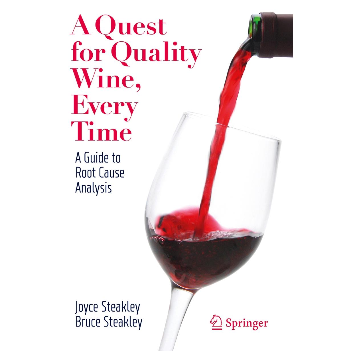 Springer A Quest for Quality Wine, Every Time. (Englisch, Softcover, Bruce Steakley, Joyce Steakley) (56203448)