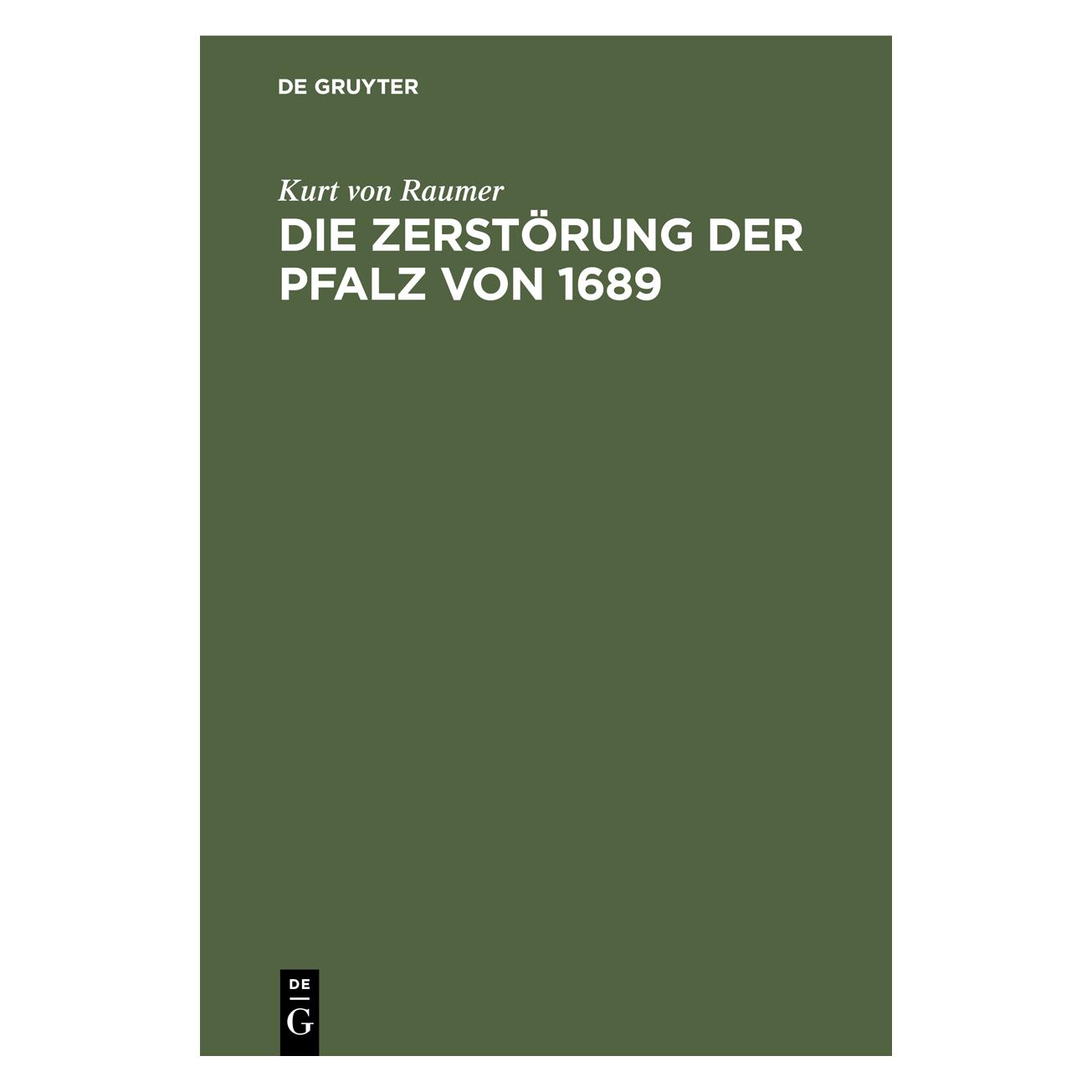 De Gruyter Raumer:Die Zerstörung der Pfalz von 168 (Deutsch, Hardcover, Kurt von Raumer) (67826980)