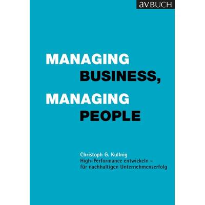 Managing Business, Managing People, Taschenbuch von Christoph G. Kullnig, Cadmos Verlag, 978-3-99183-063-4