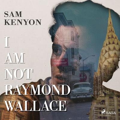 I Am Not Raymond Wallace - Sam Kenyon, Audio, 9788728334744