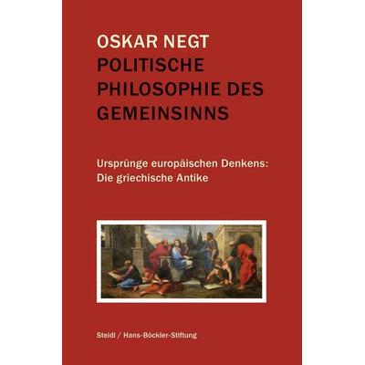Politische Philosophie des Gemeinsinns, Gebundene Ausgabe von Oskar Negt, Steidl Verlag, 978-3-95829-650-3