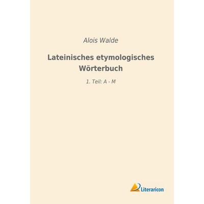 Lateinisches etymologisches Wörterbuch, Taschenbuch von , Literaricon, 978-3-96506-370-9