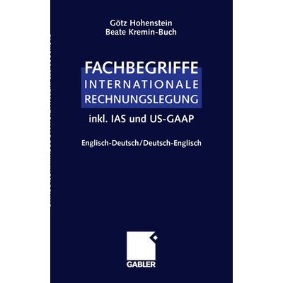 Fachbegriffe Internationale Rechnungslegung/Glossary of international accounting terms, Taschenbuch von Götz Hohenstein,Beate Kremin-Buch,