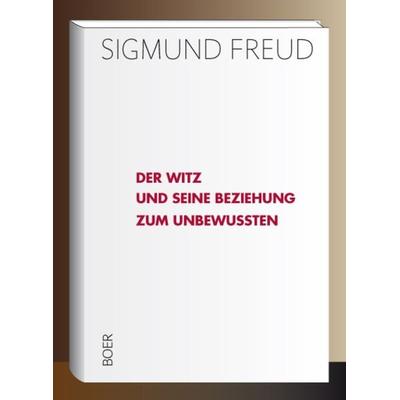 Der Witz und seine Beziehung zum Unbewußten, Gebundene Ausgabe von Sigmund Freud, Boer Verlag, 978-3-947618-12-5