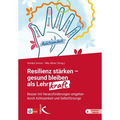 Resilienz stärken – gesund bleiben als Lehrkraft, Taschenbuch von Annika Grimm, Kallmeyer, 978-3-7727-1716-1