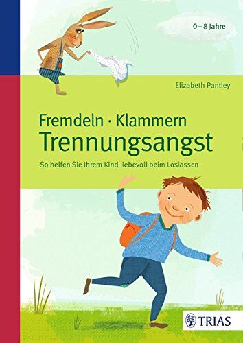 Elizabeth Pantley - Fremdeln - Klammern - Trennungsangst: So helfen Sie Ihrem Kind liebevoll beim Loslassen - Preis vom 04.10.2026 03:51:26 h
