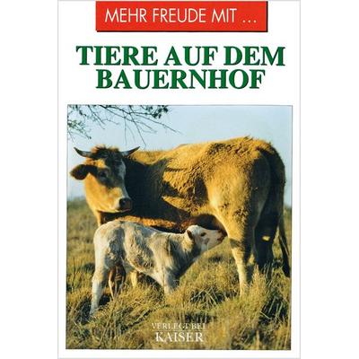 Mehr Freude mit … Tiere auf dem Bauernhof, Taschenbuch von , Neuer Kaiser, 978-3-8468-1103-0