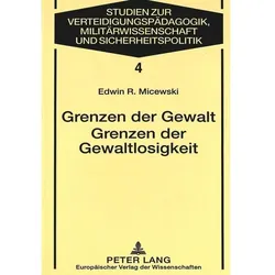 Grenzen der Gewalt- Grenzen der Gewaltlosigkeit, Fachbücher von Edwin R. Micewski