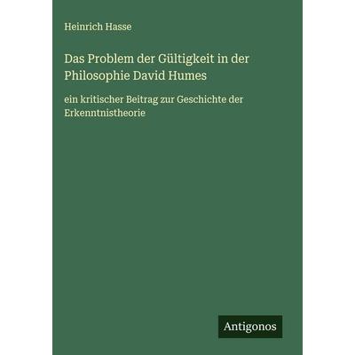 Das Problem der Gültigkeit in der Philosophie David Humes, Gebundene Ausgabe von Heinrich Hasse, Antigonos Verlag, 978-3-563-42759-0
