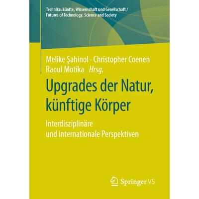 Upgrades der Natur, künftige Körper, Taschenbuch von , Springer Fachmedien Wiesbaden GmbH, 978-3-658-31596-2