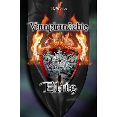 Vampirmächte / Vampirmächte Elite - Elite Band 1, Taschenbuch von Stefanie Worbs, Epubli, 978-3-7584-3896-7