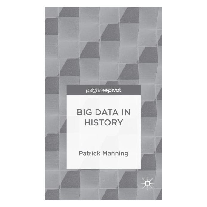 Palgrave Macmillan Uk Manning:Big Data in History (Englisch, Hardcover, P. Manning) (63298672)