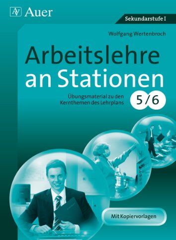 Wolfgang Wertenbroch - Arbeitslehre an Stationen Klasse 5-6: Übungsmaterial zu den Kernthemen des Lehrplans Klasse 5/6 - Preis vom 18.10.2026 15:28:09 h