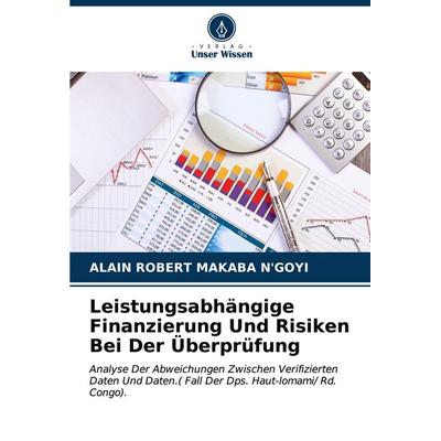 Leistungsabhängige Finanzierung Und Risiken Bei Der Überprüfung, Taschenbuch von Alain Robert Makaba N'goyi; Verlag Unser Wissen, 978-620-6-52412-0