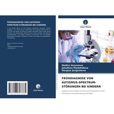 Frühdiagnose von Autismus-Spektrum-Störungen bei Kindern, Taschenbuch von Nodira Husenova,Jakuthon Madzhidova,Nargiza Jergasheva, Verlag Unser Wissen,