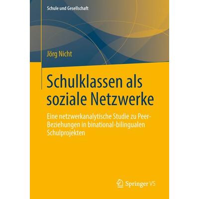 Schulklassen als soziale Netzwerke, Taschenbuch von Jörg Nicht, Springer Fachmedien Wiesbaden GmbH, 978-3-658-01403-2