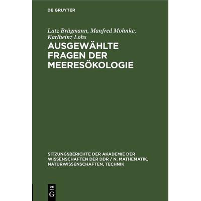Ausgewählte Fragen der Meeresökologie, Gebundene Ausgabe von Lutz Brügmann,Manfred Mohnke,Karlheinz Lohs, De Gruyter, 978-3-11-254851-6