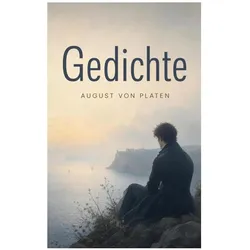 Gedichte, Belletristik von August von Platen