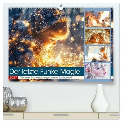 Der letzte Funke Magie (hochwertiger Premium Wandkalender 2027 DIN A2 quer), Kunstdruck in Hochglanz