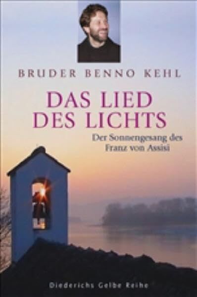 Benno Kehl - Das Lied des Lichts: Der Sonnengesang des Franz von Assisi (Diederichs Gelbe Reihe) - Preis vom 04.10.2026 03:51:26 h