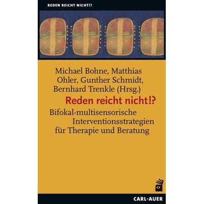 Reden reicht nicht!?, Taschenbuch von Michael Bohne,Matthias Ohler,Gunther Schmidt,Trenkle Bernhard, Carl-Auer Verlag GmbH, 978-3-8497-0321-9