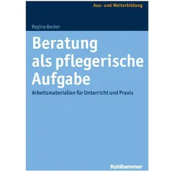 Beratung als pflegerische Aufgabe, Fachbücher von Regina Becker